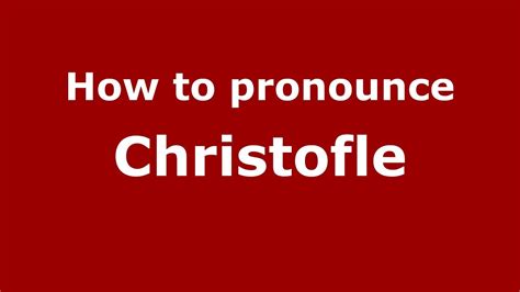 how to pronounce christofle.